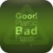 Good Plastic / Bad Plastic
